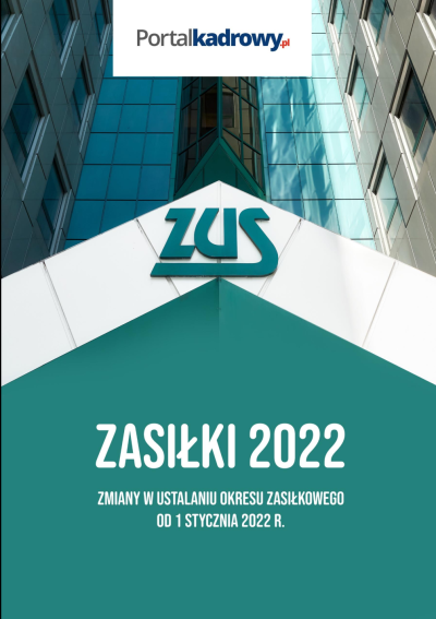 Zasiłki 2022 – zmiany w ustalaniu okresu zasiłkowego od 1 stycznia 2022 r.